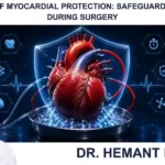 The Science of Myocardial Protection: Safeguarding the Heart During Surgery
