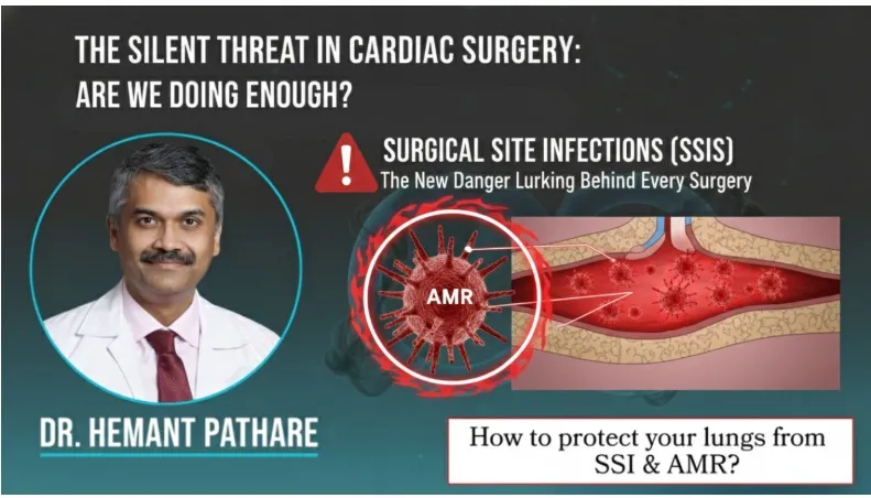 The Silent Threat in Cardiac Surgery: Are We Doing Enough to Stop Surgical Site Infections (SSIs) — and Antimicrobial Resistance (AMR)?